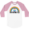 I Am Voting Yes 3/4 Sleeve Shirt
