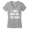 I Want All The Dogs Women's V-Neck T-Shirt