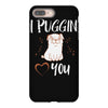 i puggin love you iPhone 8 Plus