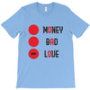 money bad love T-Shirt