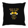 Gold Is The New Pink Fight Like A Kid! Throw Pillow