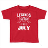 Legends Are Born In July Toddler T-shirt