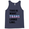 This is What Trans Looks Like Tank Top