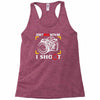 don't mess with me i shoot Racerback Tank