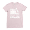 i make beer disappear! Ladies Fitted T-Shirt