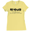 funny t shirt revenge the reason i get up each day tee offensive shirt Ladies Fitted T-Shirt