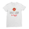 donut worry, be happy Ladies Fitted T-Shirt