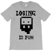 losing is fun! T-Shirt
