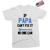 if papa can't fix it no one can Exclusive T-shirt