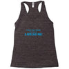 i don't get drunk, i get awesome t shirt Racerback Tank