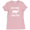 don't worry i goat this Ladies Fitted T-Shirt