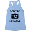 don't be negative camera Racerback Tank