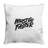 must go faster Throw Pillow