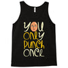 you only punch once Tank Top