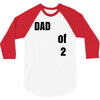 dad of 2 3/4 Sleeve Shirt