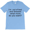 i'm oun of bed T-Shirt