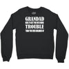 grandad get you in more trouble Crewneck Sweatshirt