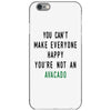 You Can't Make Everyone Happy You're Not an Avacado iPhone 6/6s Case
