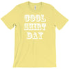 cool shirt day T-Shirt