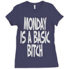monday is a basic bitch Ladies Fitted T-Shirt