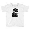 i shoot people t shirt funny photographer tee camera photography digit Toddler T-shirt