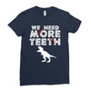 We Need More Teeth Ladies Fitted T-Shirt