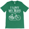 i love when my wife lets me buy another bike T-Shirt