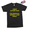 i went outside once Exclusive T-shirt
