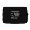 moustache touch my beard Laptop sleeve