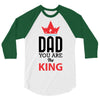 dad you are the king 3/4 Sleeve Shirt