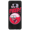 you&rsquo;re fired &ndash; benson Samsung Galaxy S8 Plus