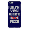 wish you were pizza iPhone 6/6s Plus Case
