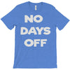 no days off T-Shirt