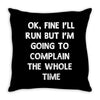 ok, fine i'll run funny sayings runner Throw Pillow