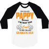 I'm Called Pappy  Because  I'm Way Too Cool To Be Called Grandfather 3/4 Sleeve Shirt