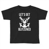let's get blitzened 1 Toddler T-shirt