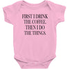 coffee then the things Baby Bodysuit