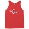 got bait Tank Top