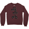 my bmx İs bike Crewneck Sweatshirt