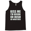 kiss me i'm drunk or irish Tank Top