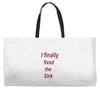 i finally fixed the sink Weekender Totes