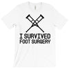 I Survived Foot Surgery T-Shirt