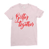better together 2 Ladies Fitted T-Shirt