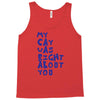 my cat was pight about you Tank Top