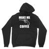 make me coffee Hoodie