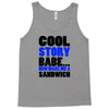 cool story babe white t shirt now make me a sandwich college humor fun Tank Top