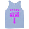 party location here Tank Top
