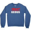 goes geous Crewneck Sweatshirt