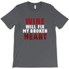 Wine Will Fix My Broken Heart T-Shirt