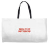 suck it up butter cup Weekender Totes